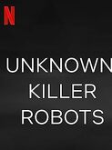 Unknown: Killer Robots (2023)