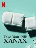 Take Your Pills: Xanax (2022)