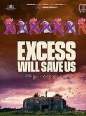 Excess Will Save Us (2022)