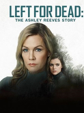 Left For Dead: The Ashley Reeves Story (2021)