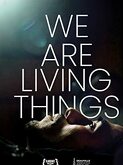 We Are Living Things (2021)